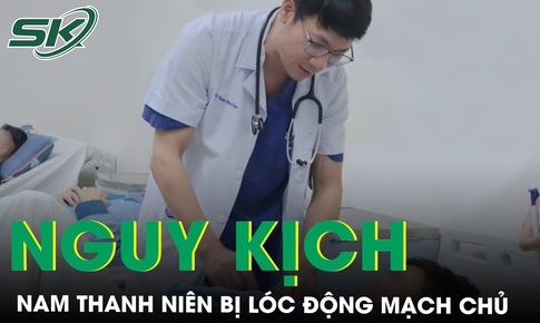 Hạ th&#226;n nhiệt cứu nam thanh ni&#234;n bị l&#243;c động mạch chủ tu&#253;p A hiếm gặp