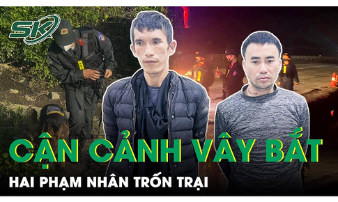 3 ngày đêm vây bắt nghẹt thở của công an với 2 tù nhân bỏ trốn, thay đổi trang phục