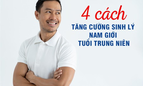 4 cách hỗ trợ cải thiện sức khỏe, sinh lý nam tuổi trung niên