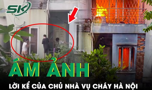 Chủ nh&#224; vụ ch&#225;y nh&#224; 4 tầng ở quận Ba Đ&#236;nh, H&#224; Nội kể gi&#226;y ph&#250;t đưa cả nh&#224; tho&#225;t nạn