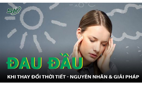 Đau đầu khi thay đổi thời tiết: Nguy&#234;n nh&#226;n v&#224; giải ph&#225;p