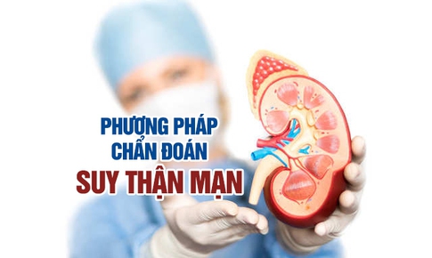 C&#225;c phương ph&#225;p chẩn đo&#225;n suy thận mạn