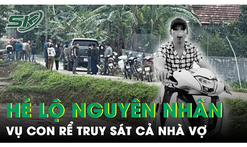 H&#233; lộ nguy&#234;n nh&#226;n vụ con rể vừa ra t&#249;, truy s&#225;t cả nh&#224; vợ rồi tự kết liễu cuộc đời