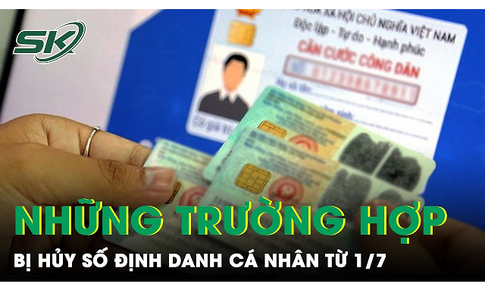 Từ 1/7, những trường hợp n&#224;o sẽ bị hủy số định danh c&#225; nh&#226;n?