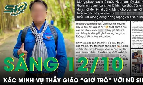 S&#225;ng 12/10: X&#225;c minh th&#244;ng tin thầy gi&#225;o trường cấp 2 ở B&#236;nh Dương rủ học sinh đến ph&#242;ng &#39;giở tr&#242;&#39;