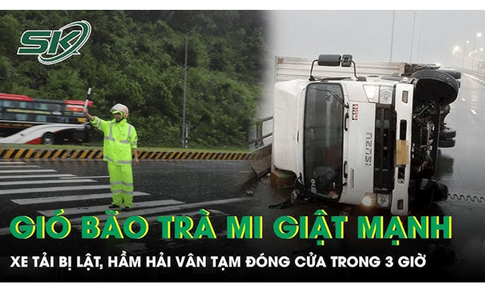 Xe tải bị lật do gi&#243; b&#227;o Tr&#224; Mi giật mạnh, hầm Hải V&#226;n tạm đ&#243;ng cửa trong 3 giờ