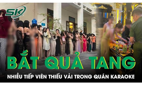 S&#225;ng 4/10: Cảnh s&#225;t đột k&#237;ch qu&#225;n karaoke ở Thanh H&#243;a, bắt h&#224;ng chục c&#244; g&#225;i ăn mặc &#39;m&#225;t mẻ&#39;