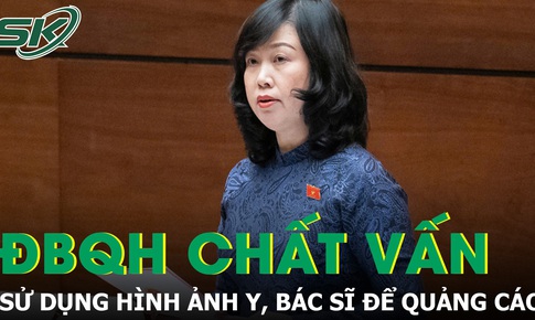 Bộ trưởng Đ&#224;o Hồng Lan trả lời chất vấn về việc sử dụng h&#236;nh ảnh của y, b&#225;c sĩ để quảng c&#225;o