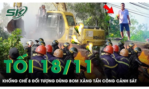 Tối 18/11: Khống chế bắt 8 đối tượng ng&#244;ng cuồng d&#249;ng &#39;bom xăng&#39; tấn c&#244;ng khiến 5 cảnh s&#225;t bị thương