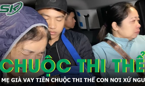 Người mẹ gi&#224; vay tiền chuộc thi thể con nơi xứ người