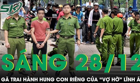 S&#225;ng 28/12: Nổi cơn cuồng ghen, người đ&#224;n &#244;ng tr&#250;t giận l&#234;n con ri&#234;ng của &#39;vợ hờ&#39; g&#226;y thương t&#237;ch 64%