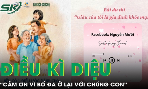 B&#224;i thi viết &#39;Gi&#224;u của t&#244;i l&#224; gia đ&#236;nh khỏe mạnh&#39;: Cảm ơn v&#236; bố đ&#227; ở lại với ch&#250;ng con