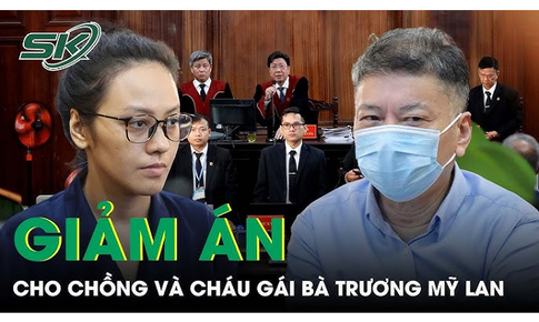 Chồng v&#224; ch&#225;u g&#225;i b&#224; Trương Mỹ Lan được giảm &#225;n trong vụ Vạn Thịnh Ph&#225;t