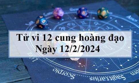 Tử vi 12 cung hoàng đạo ngày 12/2/2024: Xử Nữ nhạy cảm, Song Tử bốc đồng