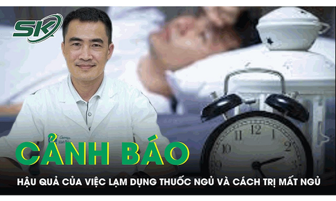 Chuy&#234;n gia cảnh b&#225;o t&#225;c hại của việc lạm dụng thuốc ngủ v&#224; c&#225;ch trị mất ngủ hiệu quả