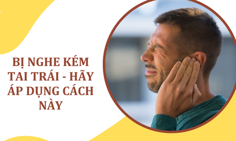 Ai bị tai tr&#225;i kh&#243; nghe, h&#227;y &#225;p dụng ngay c&#225;ch hay n&#224;y