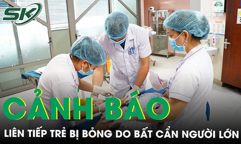 Cảnh b&#225;o li&#234;n tiếp trẻ bị bỏng do bất cẩn của người lớn