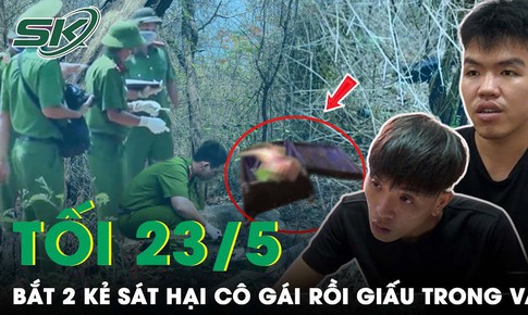 Tối 23/5: R&#249;ng m&#236;nh lời khai của 2 nghi phạm s&#225;t hại c&#244; g&#225;i bỏ v&#224;o trong vali rồi mang l&#234;n n&#250;i phi tang