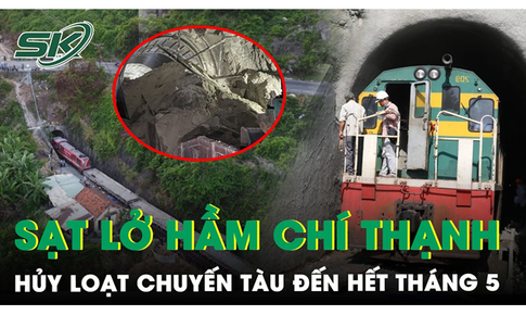 Huỷ h&#224;ng loạt chuyến t&#224;u đến hết th&#225;ng 5 do sạt lở hầm Ch&#237; Thạnh