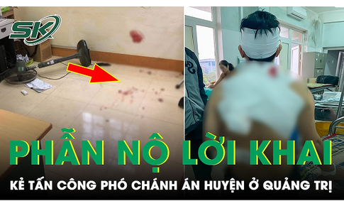 Lời khai của đối tượng x&#244;ng v&#224;o ph&#242;ng l&#224;m việc tấn c&#244;ng trọng thương Ph&#243; Ch&#225;nh &#225;n TAND ở Quảng Trị