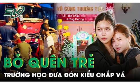 Vụ b&#233; trai mầm non bị bỏ qu&#234;n tr&#234;n xe: H&#224;ng loạt bất cập trong quy tr&#236;nh đưa đ&#243;n trẻ