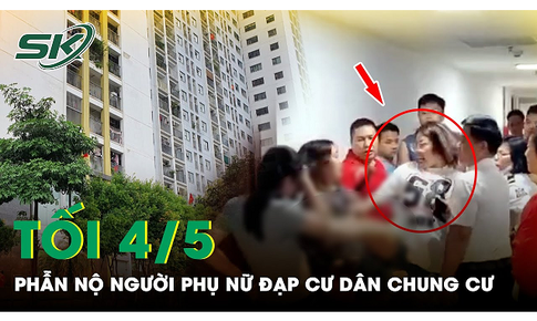 Tối 4/5: Phẫn nộ người phụ nữ ‘tung cước’ đạp ng&#227; cư d&#226;n trong cuộc ẩu đả tại chung cư ở H&#224; Nội