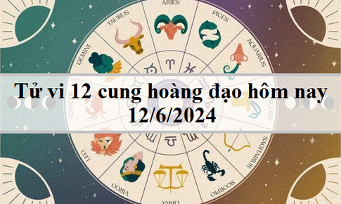 Tử vi 12 cung ho&#224;ng đạo h&#244;m nay 12/6/2024: Bảo B&#236;nh chỉn chu, Ma Kết rắc rối