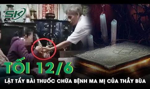 Tối 12/6: T&#225; hỏa thầy b&#249;a chữa bệnh bằng c&#225;c ‘b&#224;i thuốc’ kỳ qu&#225;i, v&#225;i lạy rồi thoa s&#225;p n&#243;ng l&#234;n người