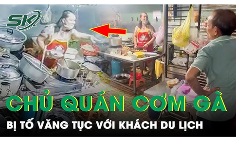 Thực hư vụ chủ qu&#225;n cơm g&#224; ở Hội An bị tố cư xử khiếm nh&#227; với kh&#225;ch du lịch