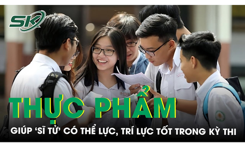 Gợi &#253; một số thực phẩm gi&#250;p sĩ tử c&#243; thể lực, tr&#237; lực tốt nhất trong m&#249;a thi