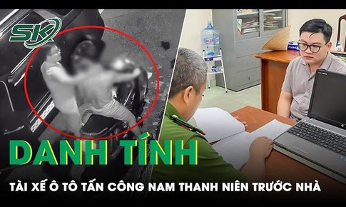 Danh t&#237;nh t&#224;i xế &#244; t&#244; v&#244; cớ đ&#225;nh tới tấp nam thanh ni&#234;n trước cổng nh&#224; 