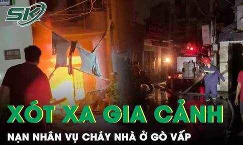 Vụ ch&#225;y ở G&#242; Vấp: X&#243;t xa cụ b&#224; bị tai biến, ngồi xe lăn, con trai vừa về thăm mẹ th&#236; xảy ra biến cố