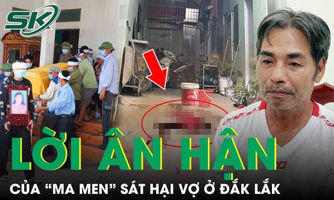 S&#225;ng 10/8: Lời &#226;n hận muộn m&#224;ng của ‘bợm rượu&#39; s&#225;t hại vợ ở Đắk Lắk