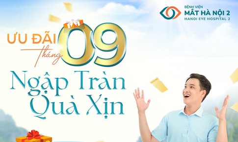 Bệnh viện Mắt H&#224; Nội 2 ưu đ&#227;i th&#225;ng 09 - ngập tr&#224;n qu&#224; xịn