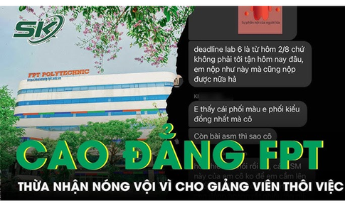 Trường Cao đẳng FPT thừa nhận cho giảng vi&#234;n th&#244;i việc vụ &#39;học sinh 0 điểm&#39; l&#224; n&#243;ng vội