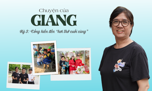 Chuyện của Giang – Kỳ 3: Cống hiến đến 'hơi thở cuối cùng'