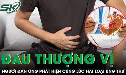Đi khám vì đau thượng vị, người đàn ông Hà Nội phát hiện cùng lúc hai loại ung thư