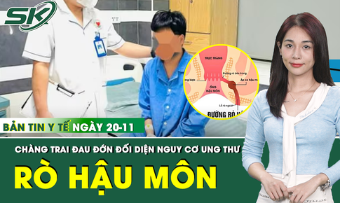 Bản tin Y tế 20/11: Ch&#224;ng trai đau đớn v&#236; bệnh r&#242; hậu m&#244;n nguy cơ ung thư