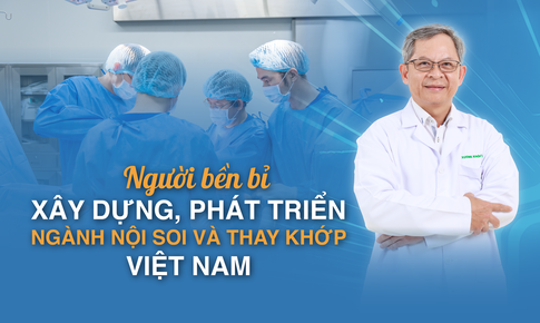 Người bền bỉ x&#226;y dựng, ph&#225;t triển ng&#224;nh nội soi v&#224; thay khớp Việt Nam