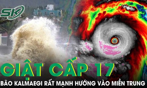B&#227;o Kalmaegi rất mạnh hướng v&#224;o miền Trung nước ta, dự kiến thời điểm đổ bộ