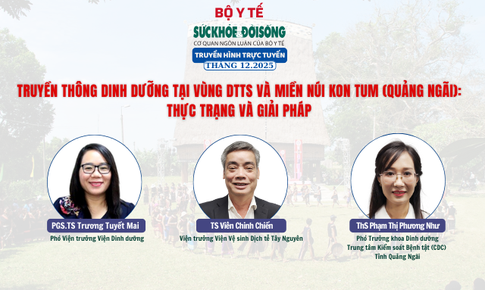 Truyền hình trực tuyến: Truyền thông dinh dưỡng tại vùng DTTS và miền núi Kon Tum (Quảng Ngãi): Thực trạng và giải pháp