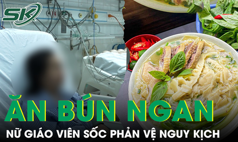 Nữ giáo viên sốc phản vệ nguy kịch sau khi ăn bún ngan