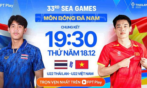 Kênh và link xem trực tiếp đội tuyển U22 Việt Nam đấu U22 Thái Lan ngày 18/12