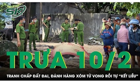 Trưa 10/2: Tranh chấp đất đai, g&#227; đ&#224;n &#244;ng hung h&#227;n đ&#225;nh h&#224;ng x&#243;m tử vong 