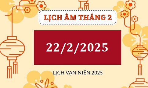 Lịch &#226;m 22/2 - &#194;m lịch h&#244;m nay 22/2 - Lịch vạn ni&#234;n ng&#224;y 22/2/2025