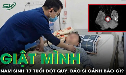 Sốc: Nam sinh 17 tuổi bất ngờ đột quỵ, b&#225;c sĩ cảnh b&#225;o nguy cơ tiềm ẩn