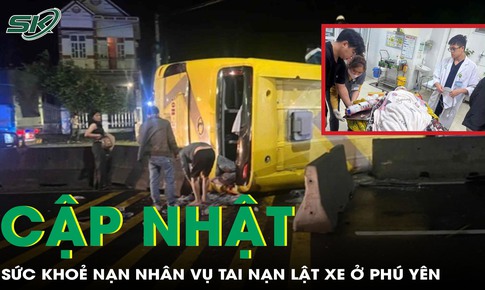 Cập nhật mới nhất t&#236;nh h&#236;nh sức khỏe nạn nh&#226;n trong vụ tai nạn lật xe ở Ph&#250; Y&#234;n
