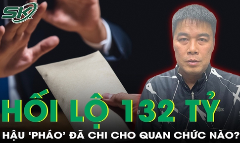 Hậu ‘Ph&#225;o’ chi tới 132 tỷ để hối lộ, quan chức n&#224;o đ&#227; ‘nh&#250;ng ch&#224;m’ ?