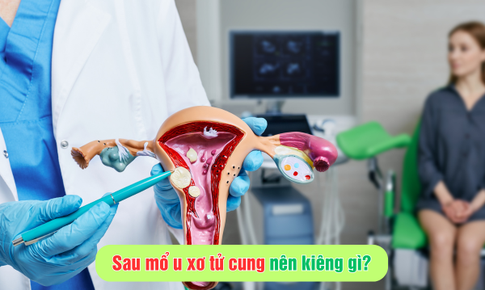 Sau mổ u xơ tử cung n&#234;n ki&#234;ng g&#236; để nhanh hồi phục sức khỏe?