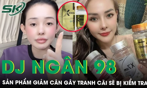 Cục An toàn thực phẩm kiểm tra, rà soát nội dung quảng cáo sản phẩm giảm cân của DJ Ngân 98